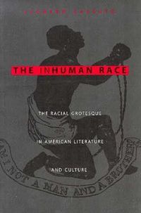 Cover image for The Inhuman Race: The Racial Grotesque in American Literature and Culture