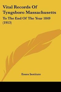 Cover image for Vital Records of Tyngsboro Massachusetts: To the End of the Year 1849 (1913)