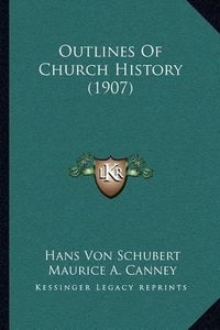 Cover image for Outlines of Church History (1907)