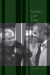 Cover image for Mailer's Last Days: New and Selected Remembrances of a Life in Literature