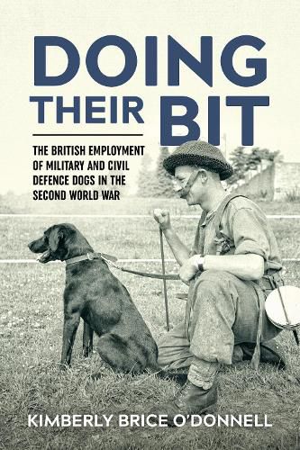 Cover image for 'Doing Their Bit': The British Employment of Military and Civil Defence Dogs in the Second World War
