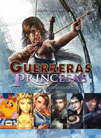 Cover image for Guerreras Y Princesas: Heroinas de Los Videojuegos