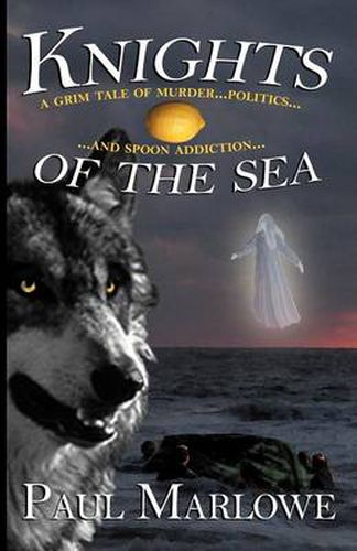 Cover image for Knights of the Sea: A Grim Tale of Murder, Politics, and Spoon Addiction