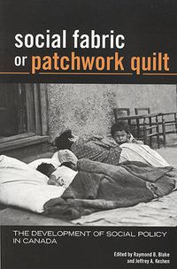 Cover image for Social Fabric or Patchwork Quilt: The Development of Social Policy in Canada