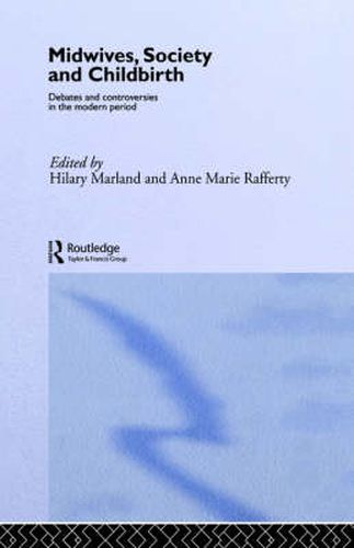 Cover image for Midwives, Society and Childbirth: Debates and Controversies in the Modern Period