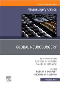 Cover image for Global Neurosurgery, An Issue of Neurosurgery Clinics of North America: Volume 35-4