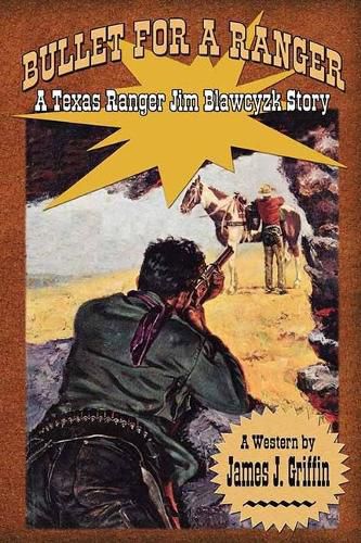 Bullet for a Ranger: A Texas Ranger Jim Blawcyzk Novel