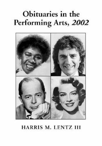 Obituaries in the Performing Arts: Film, Television, Radio, Theatre, Dance, Music, Cartoons and Pop Culture