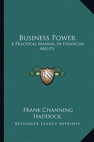 Business Power: A Practical Manual in Financial Ability