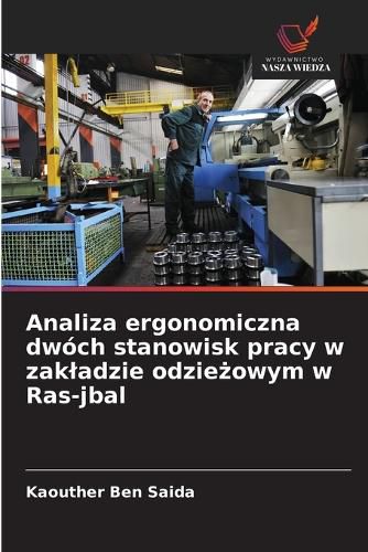 Cover image for Analiza ergonomiczna dwoch stanowisk pracy w zakladzie odzieżowym w Ras-jbal