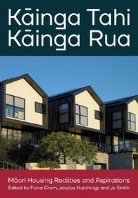 Cover image for Kainga Tahi, Kainga Rua: Maori Housing Realities and Aspirations