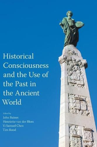 Historical Consciousness and the Use of the Past in the Ancient World