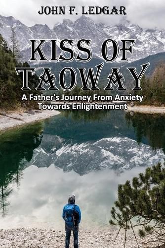 Cover image for Kiss of Taoway: A Father's Journey From Anxiety Towards Enlightenment