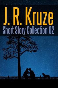 Cover image for J. R. Kruze Short Story Collection 02