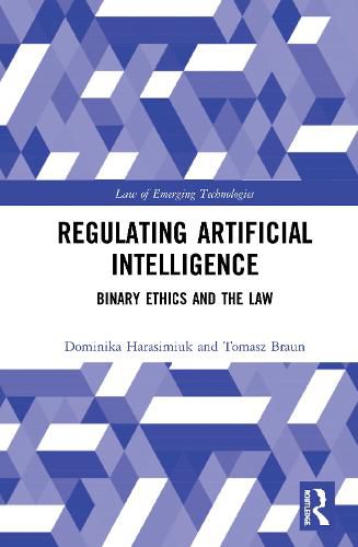 Cover image for Regulating Artificial Intelligence: Binary Ethics and the Law