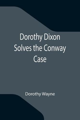 Cover image for Dorothy Dixon Solves the Conway Case