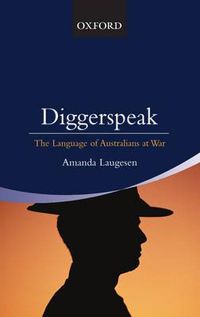 Cover image for Diggerspeak: The Language of Australians At War