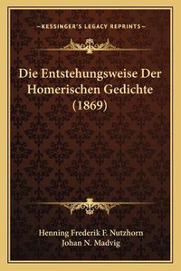 Cover image for Die Entstehungsweise Der Homerischen Gedichte (1869)