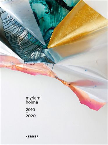 Cover image for Myriam Holme: 2010 - 2020