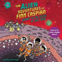 Cover image for The Alien Adventures of Finn Caspian: Journey to the Center of That Thing