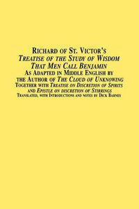 Cover image for Richard of St. Victor's Treatise of the Study of Wisdom That Men Call Benjamin as Adapted in Middle English by the Author of the Cloud of Unknowing to