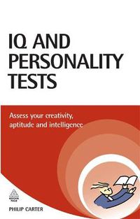 Cover image for IQ and Personality Tests: Assess and Improve Your Creativity, Aptitude and Intelligence