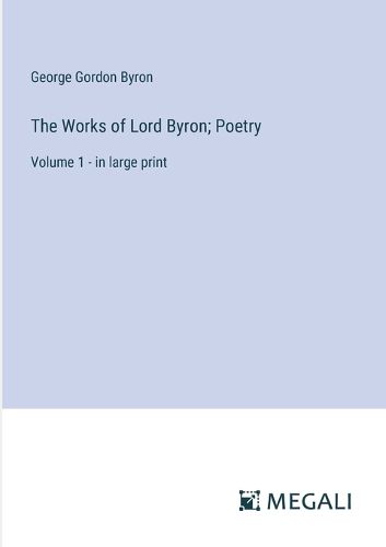 Cover image for The Works of Lord Byron; Poetry