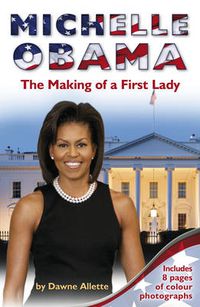 Cover image for Michelle Obama: The Making of a First Lady