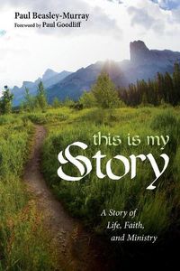 Cover image for This Is My Story: A Story of Life, Faith, and Ministry