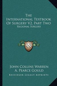 Cover image for The International Textbook of Surgery V2, Part Two: Regional Surgery