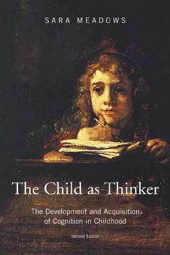 Cover image for The Child as Thinker: The Development and Acquisition of Cognition in Childhood