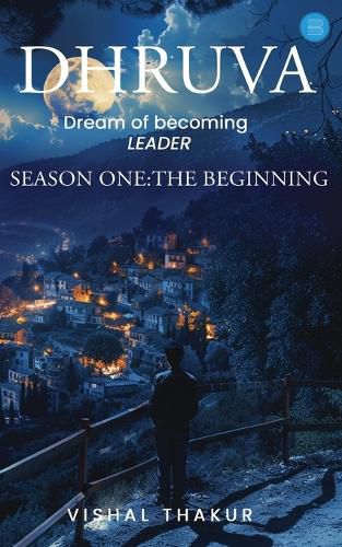 Cover image for Dhruva: DREAM OF BECOMING LEADER, Season1: The Beginning