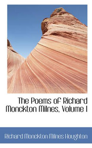 Cover image for The Poems of Richard Monckton Milnes, Volume I