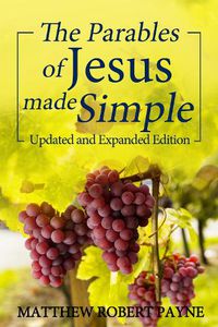 Cover image for The Parables of Jesus Made Simple: Updated and Expanded Edition