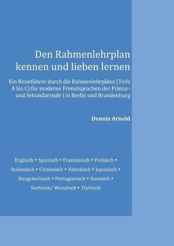 Cover image for Den Rahmenlehrplan kennen und lieben lernen: Ein Reisefuhrer durch die Rahmenlehrplane (Teile A bis C) fur moderne Fremdsprachen der Primar- und Sekundarstufe I in Berlin und Brandenburg