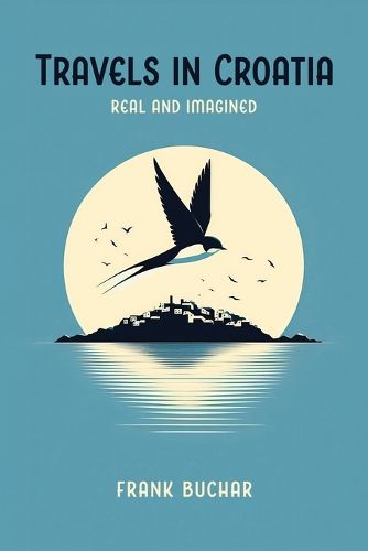 Cover image for Travels in Croatia Real and Imagined