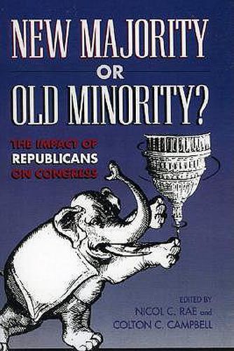 Cover image for New Majority or Old Minority?: The Impact of the Republicans on Congress