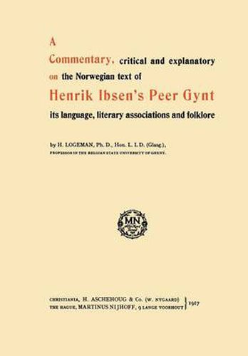 Cover image for A Commentary, critical and explanatory on the Norwegian text of Henrik Ibsen's Peer Gynt its language, literary associations and folklore