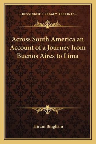 Cover image for Across South America an Account of a Journey from Buenos Aires to Lima