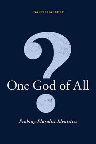 Cover image for One God Of All?: Probing Pluralist Identities