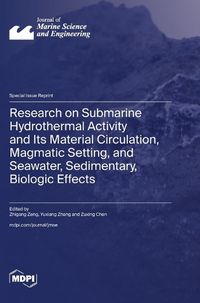 Cover image for Research on Submarine Hydrothermal Activity and Its Material Circulation, Magmatic Setting, and Seawater, Sedimentary, Biologic Effects