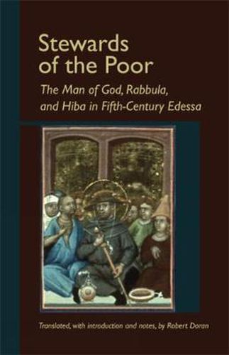 Stewards Of The Poor: The Man of God, Rabbula, and Hiba in Fifth-Century Edessa