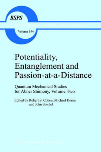 Cover image for Potentiality, Entanglement and Passion-at-a-Distance: Quantum Mechanical Studies for Abner Shimony, Volume Two