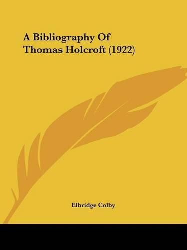 Cover image for A Bibliography of Thomas Holcroft (1922)