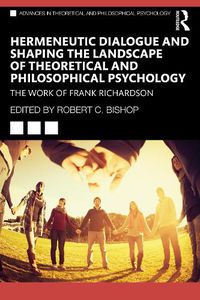 Cover image for Hermeneutic Dialogue and Shaping the Landscape of Theoretical and Philosophical Psychology: The Work of Frank Richardson