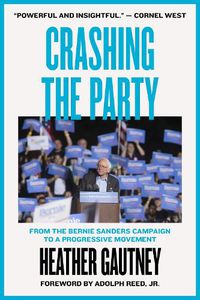 Cover image for Crashing the Party: From the Bernie Sanders Campaign to a Progressive Movement