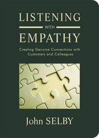 Cover image for Listening with Empathy: Creating Genuine Connections with Colleagues Clients and Customers