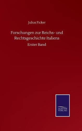 Cover image for Forschungen zur Reichs- und Rechtsgeschichte Italiens: Erster Band