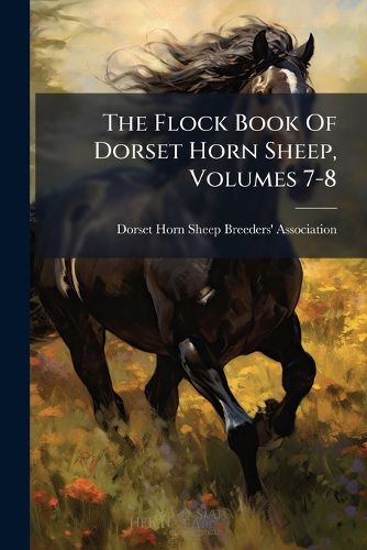 Cover image for The Flock Book Of Dorset Horn Sheep, Volumes 7-8