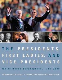 Cover image for The Presidents, First Ladies, and Vice Presidents: White House Biographies, 1789-2009